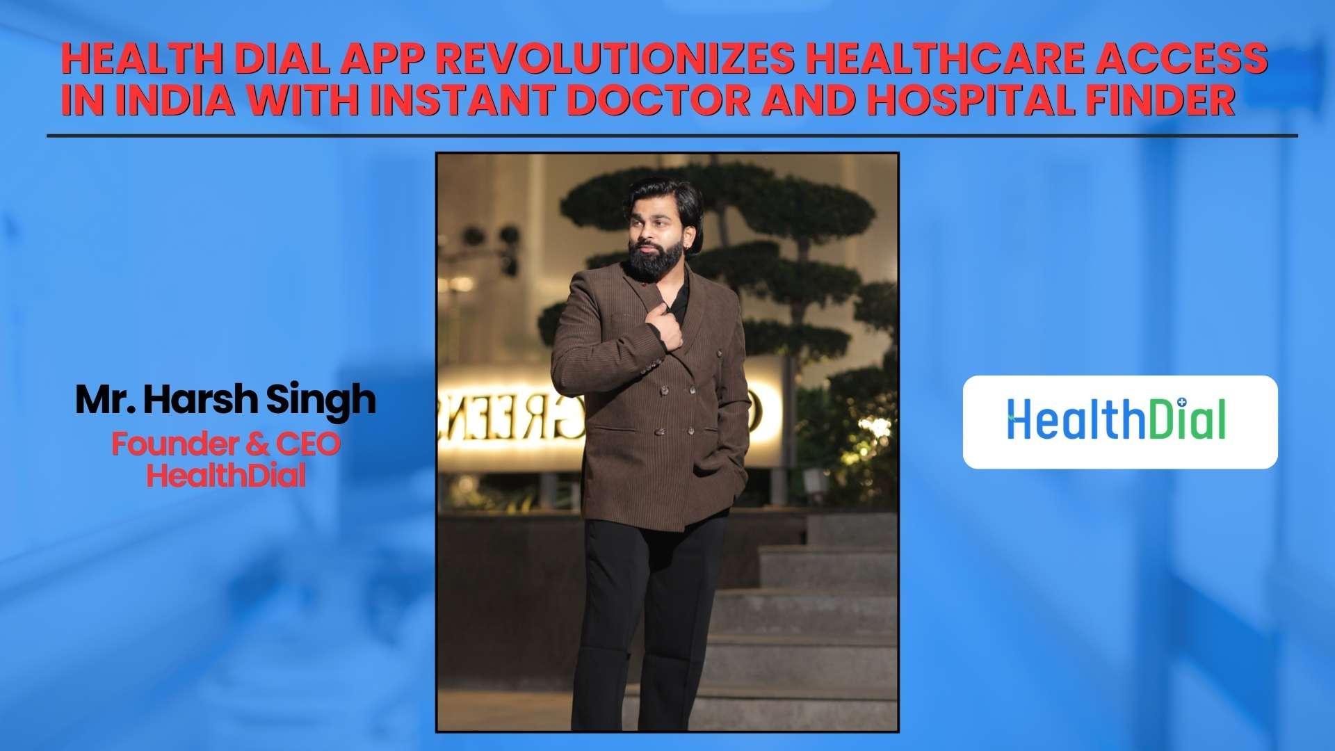 Health Dial App Revolutionizes Healthcare Access in India with Instant Doctor and Hospital Finder