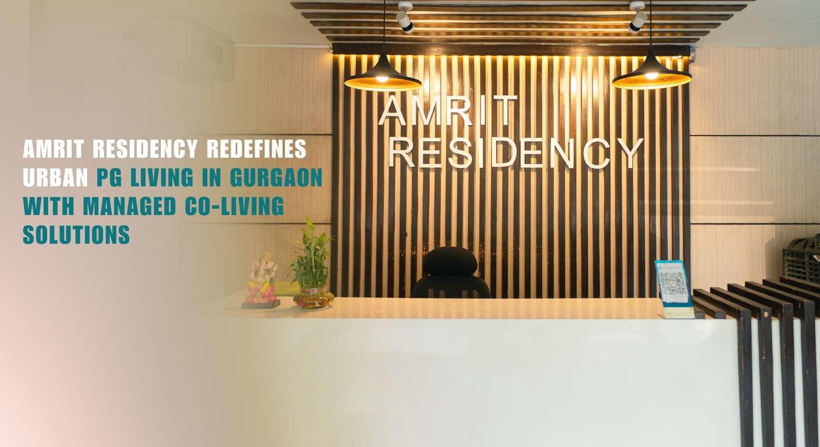 Amrit Residency Redefines Urban PG Living in Gurgaon with Managed Co-Living Solutions
