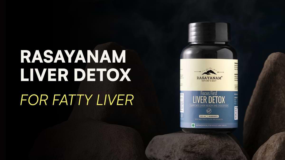 Rasayanam Liver Detox for Fatty Liver Addresses a Silent Lifestyle Condition