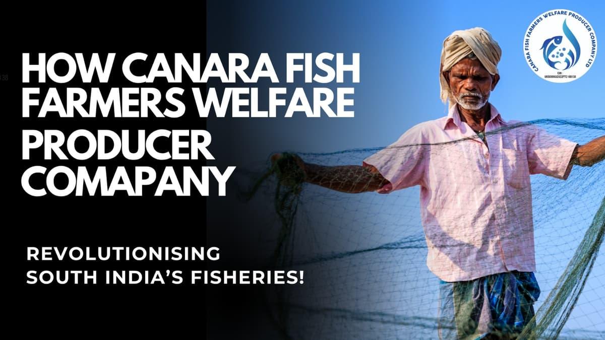 Canara Fish Farmers Welfare Producer Company: Pioneers an Integrated Coastal Economy Model in Kerala