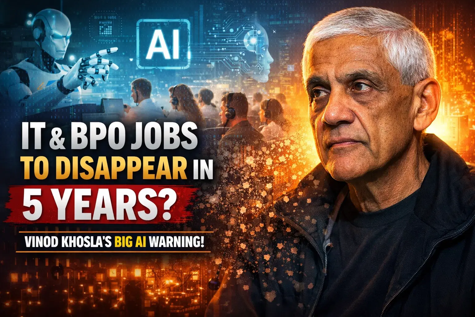 Will IT & BPO Jobs Disappear in 5 Years? Vinod Khosla’s Big AI Warning!