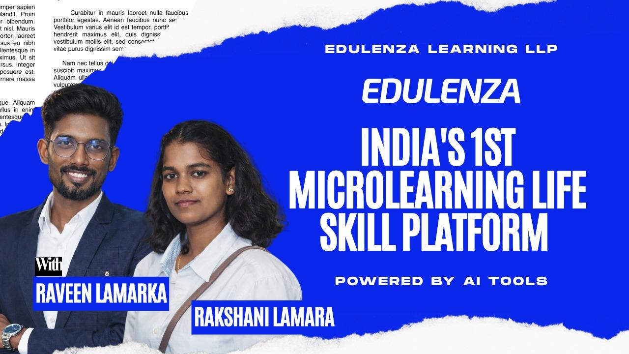 From a Remote Tamil Nadu Village to India’s First AI-Powered Life Skills Microlearning Platform: Edulenza by Raveen Lamarka & Rakshani Lamarka