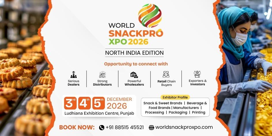 World SnackPro Xpo 2026 – North India Edition Announced in Ludhiana from December 3–5
